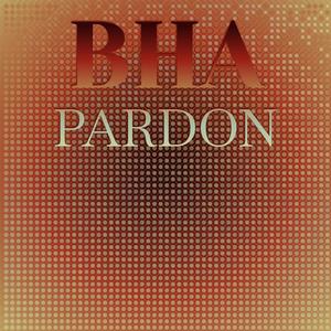 Bha Pardon