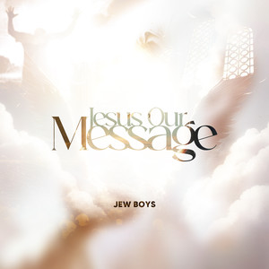 Jesus Our Message