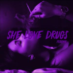 She Love Drugs(feat. R O M Ë) (Explicit)