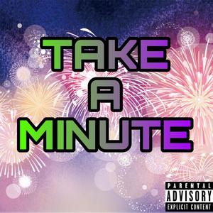 Take A Minute (Explicit)