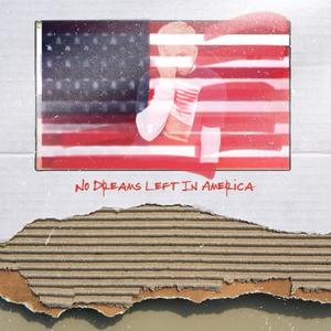 No Dreams Left in America (Explicit)