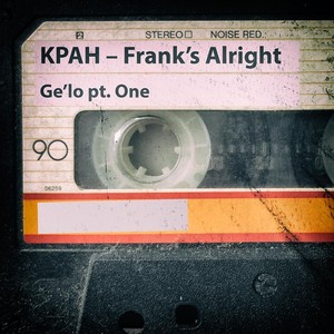 Frank's Alright (Ge'lo, Pt. One) [Explicit]