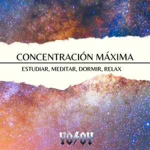 Concentración Máxima - Estudiar, Meditar, Dormir, Relax
