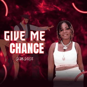 GIVE ME CHANCE