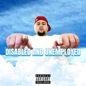 Disabled and Unemployed (Explicit)