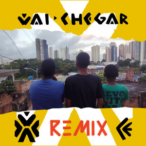 VAI CHEGAR (Remix)