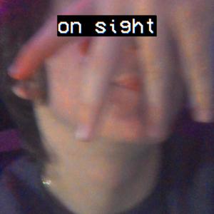 on sight (Explicit)