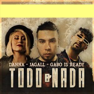 Todo O Nada(feat. Danna Sanchez & Gabo Is Ready) (Explicit)
