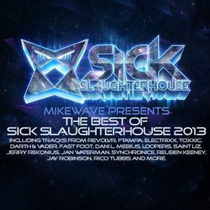 MikeWave Presents The Best Of Sick Slaughterhouse 2013