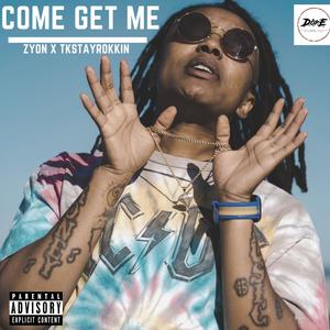 Come Get Me (feat. Zyon) [Explicit]