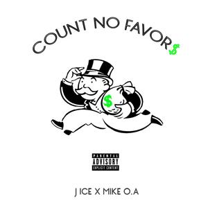 Count No Favors (feat. MIKE O.A) [Explicit]