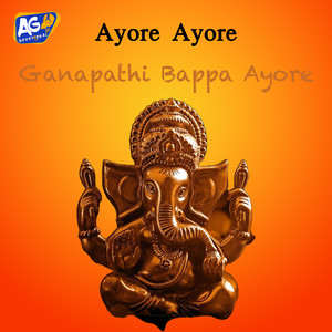 Ayore Ayore Ganapathi Bappa Ayore