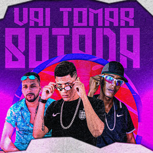 Vai Tomar Botada (Explicit)