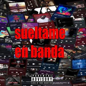 sueltame en banda (Explicit)