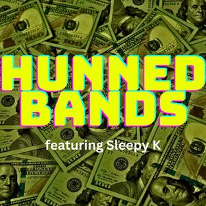 HUNNED BANDS (feat. Sleepy K) [Explicit]