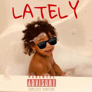 Lately (Explicit)