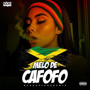 MELÔ DE CAFOFO (Reggae Remix)