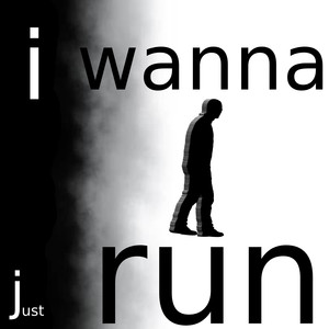 I Just Wanna Run