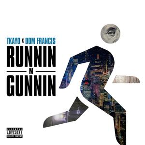 Runnin' N Gunnin' (feat. Dom Francis) [Explicit]