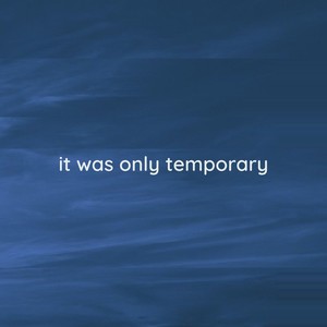 it was only temporary