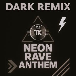 Neon Rave Anthem (Dark Remix)
