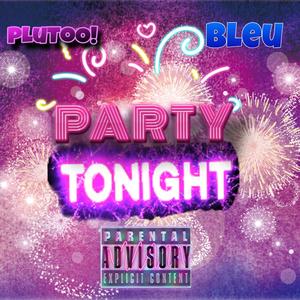 Party Tonight (feat. Datboybleu) [Explicit]