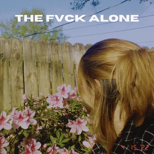 The Fvck Alone (Explicit)