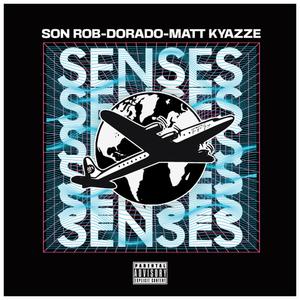 SENSES (feat. Son Rob & Kyazze) [Explicit]