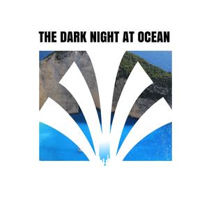 The Dark Night at Ocean