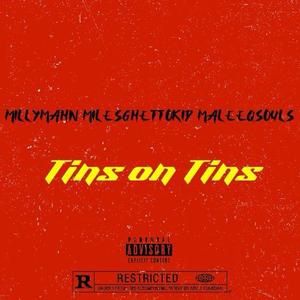 Tins on Tins (feat. MILESGHETTOKID & MALEEQSOULS)