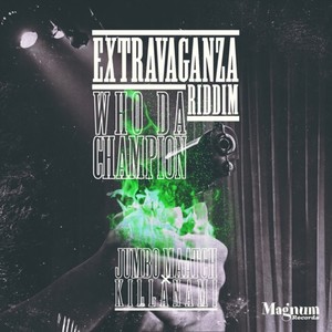 WHO DA CHAMPION (Extravaganza Riddim) (Explicit)