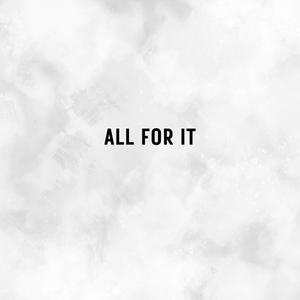 All For It (feat. Ace Volar & Brokeboiboog) [Explicit]