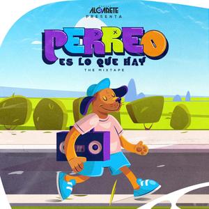Perreo Es Lo Que Hay (The Mixtape) [Explicit]
