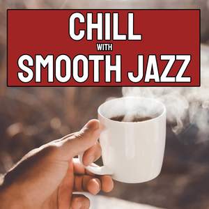 Chill with Smooth Jazz