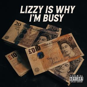 Lizzy is why i'm busy (Explicit)