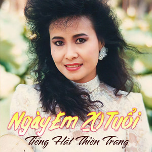 Ngày em 20 tuổi (Tiếng hát Thiên Trang)