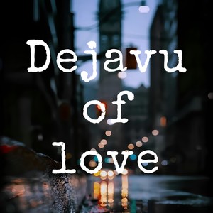 Dejavu of love