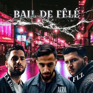 Bail de fêlé (feat. AKRM & La Kalash officiel) (Explicit)