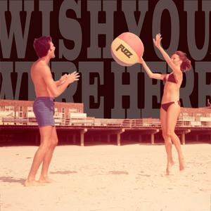Wish You Were Here
