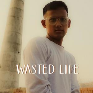 Wasted Life