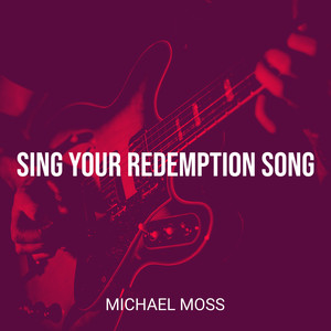 Sing Your Redemption Song