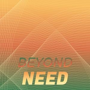 Beyond Need