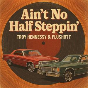 Ain't No Half Steppin' (feat. Flushott) (Explicit)