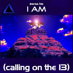 I Am (Calling on the 13) [feat. Triin]