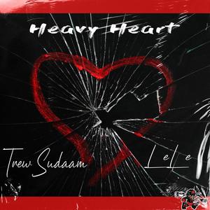 Heavy Heart (feat. Trew Sudaam & LeLe) (Explicit)