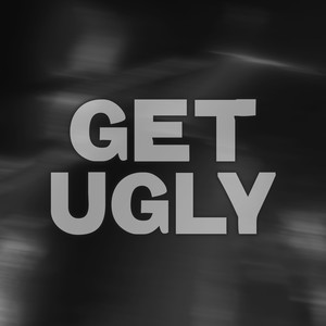 Get Ugly (Clean)