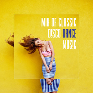 Mix of Classic Disco Dance Music