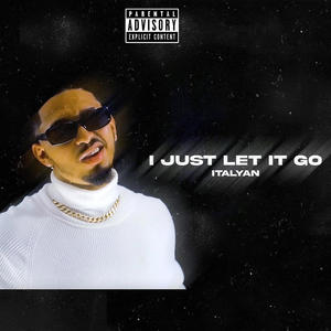 I Juest Let It go (Explicit)