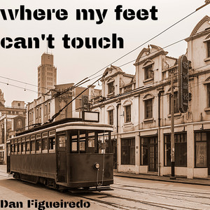 Where My Feet Can't Touch