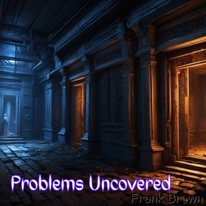 Problems Uncovered